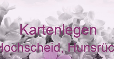 Kartenlegen Hochscheid, Hunsrück | Top-Experten für Kartenlegen, Wahrsagen, Hellsehen, Zukunftsdeutung.